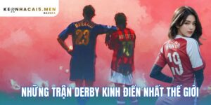 những trận derby kinh điển nhất thế giới