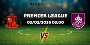 Soi Kèo Sunderland Vs Burnley Ngày 03/02/2026 03:00. Burnley có ưu thế trụ hạng, Sunderland khủng hoảng tuyến giữa. Xem kèo tại Kèo Nhà Cái 5!